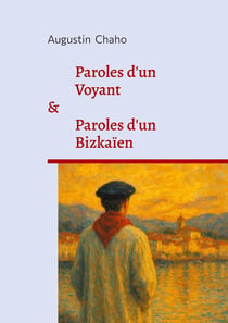 Paroles d'un Voyant : suivi de Paroles d'un Bizkaïen