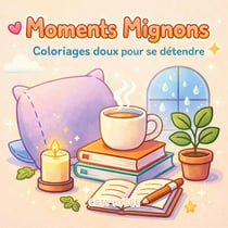 Moments Mignons : Coloriages doux pour se détendre