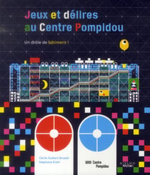C'est quoi ce drôle de bâtiment - jeux et délires au Centre Pompidou
