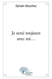 Je serai toujours avec toi...