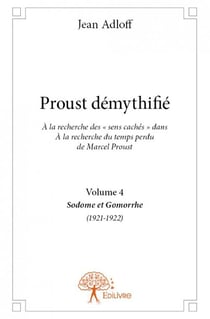 Proust démythifié t.4 - Sodome et Gomorrhe (1921-1922)