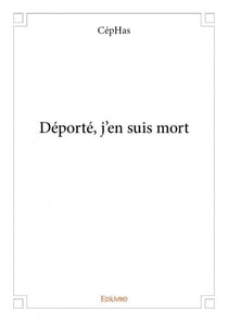Déporté, j'en suis mort
