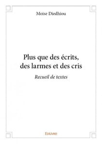 Plus que des écrits, des larmes et des cris