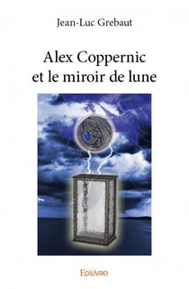 Alex coppernic et le miroir de lune
