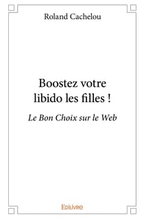 Boostez votre libido les filles ! - Le Bon Choix sur le Web
