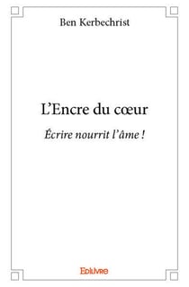 L'Encre du coeur : Écrire nourrit l'âme !