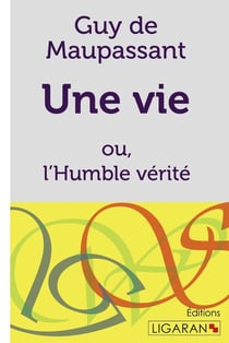 Une vie - ou l'Humble vérité