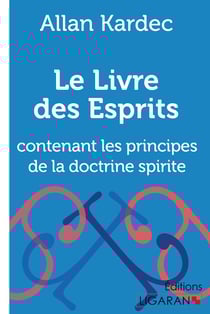 Le Livre des Esprits : contenant Les Principes de la Doctrine Spirite
