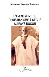 L'avènement du christianisme à Ségué au pays dogon