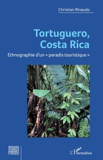 Tortuguero, Costa Rica : Ethnographie d'un « paradis touristique »
