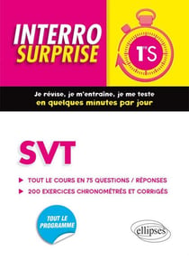Interro surprise : SVT Première S -  Tout le cours en 75 questions/réponses et 200 exercices chronométrés et corrigés