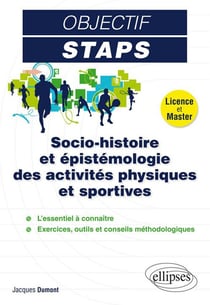 Objectif STAPS : socio-histoire et épistémologie des activités physiques et sportives - licence et master