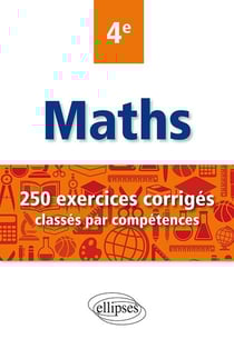 Maths - 4e - 250 exercices corrigés classés par compétences