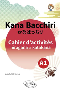 Kana bacchiri - cahier d'activités hiragana et katakana