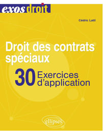 Droit des contrats spéciaux : 30 exercices d'application - à jour au 30 octobre 2023