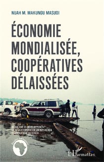 Économie mondialisée coopératives délaissées - sociologie du développement et de la coopération en République Démocratique du Congo