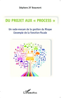 Du Projet aux "Process" : Un vade-mecum de la gestion du Risque - L'exemple de la fonction fiscale