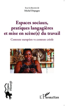 Espaces sociaux, pratiques langagières et mise en scène(s) du travail - contexte européen vs contexte créole