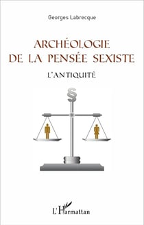 Archéologie de la pensée sexiste - l'antiquite