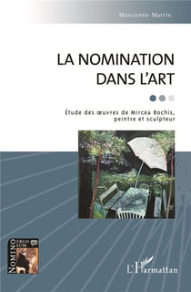 La nomination dans l'art - étude des oeuvres de mircea bochis, peintre et sculpteur
