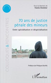 70 ans de justice pénale des mineurs - entre spécialisation et déspécialisation