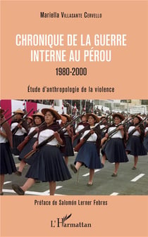 Chronique de la guerre interne au Pérou, 1980-2000 - étude d'anthropologie de la violence