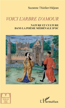 Voici l'arbre d'amour - nature et culture dans la poésie médiévale d'Oc