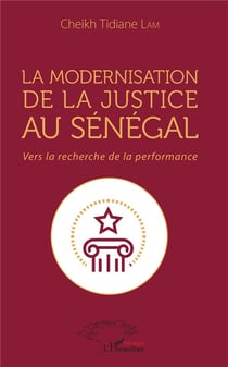 La modernisation de la justice au Sénégal - vers la recherche de la performance