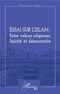Essai sur l'islam : entre valeurs religieuses, laicité et démocratie