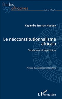 Le neoconstitutionnalisme africain - tendances et trajectoires