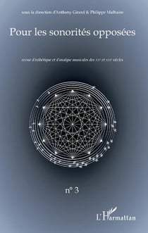 Pour les sonorités opposees Tome 3 - revue d'esthétique et d'analyse musicales des XXe et XXIe siècles