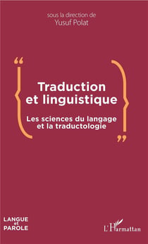 Traduction et linguistique - les sciences du langage et la traductologie