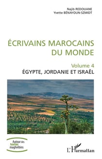 Écrivains marocains du monde Tome 4 - Egype, Jordanie et Israël