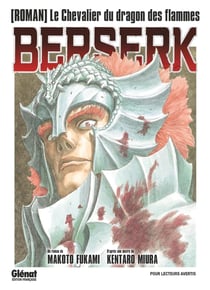 Berserk - le chevalier dragon des flammes Tome 1