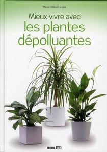 Mieux vivre avec les plantes dépolluantes