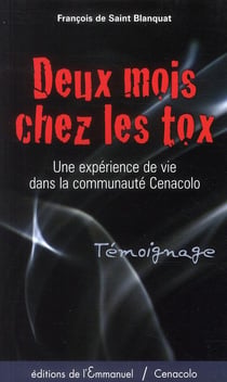 Deux mois chez les tox - une expérience de vie dans la communauté cenacolo