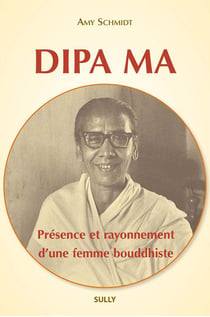 Dipa Ma - présence et rayonnement d'une femme bouddhiste