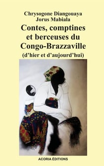 Contes, comptines et berceuses du Congo-Brazzaville (d'hier et d'aujourd'hui)