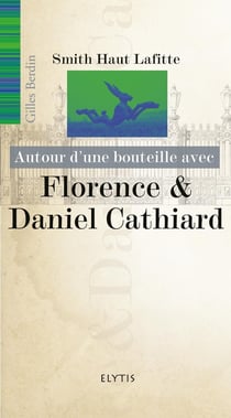 AUTOUR D'UNE BOUTEILLE AVEC : Florence et Daniel Cathiard