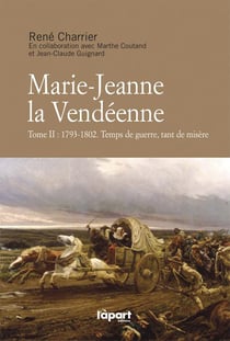 Marie-jeanne la vendéenne t.2 -  1793-1802 - temps de guerre, tant de misère