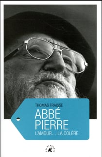 Abbé pierre, l'amour... la colère