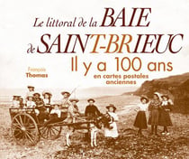 Le littoral de la baie de Saint-Brieuc - il y a 100 ans - en cartes postales anciennes