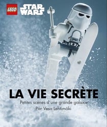 Lego - Star Wars : la vie secrète - petites scènes d'une grande galaxie