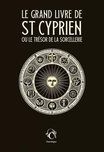 Le grand livre de Saint Cyprien ou le trésor de la sorcellerie