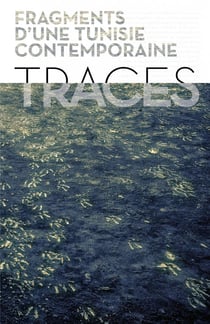 Traces... fragments d'une tunisie contemporaine