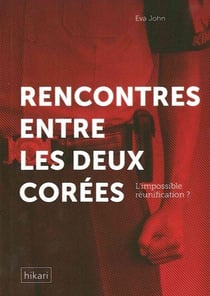 Rencontre entre les deux Corées : L'impossible réunification ?
