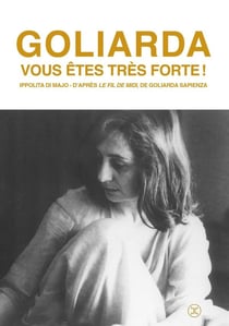 Goliarda, vous êtes très forte !
