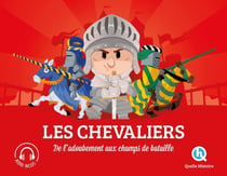 Les chevaliers : de l'adoubement au champs de bataille
