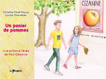Un panier de pommes - une enfance rêvée de Paul Cézanne