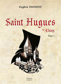Saint Hugues de Cluny - Tome III : Le bâtisseur